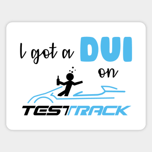 I Got A DUI on Test Track Magnet